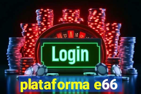 plataforma e66